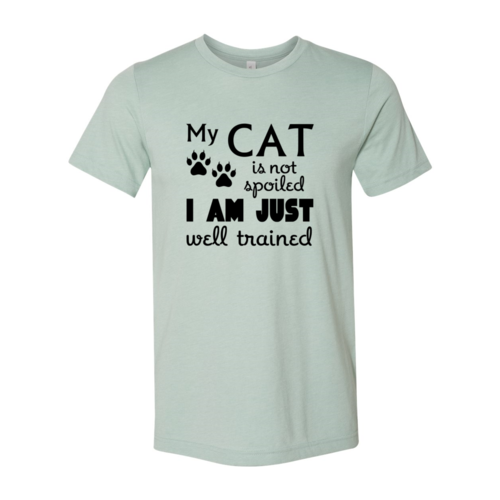 My Cat Is Not Spoiled — I Am Well Trained T-Shirt | Soft Cotton Tee for Cat Moms | Furry Home