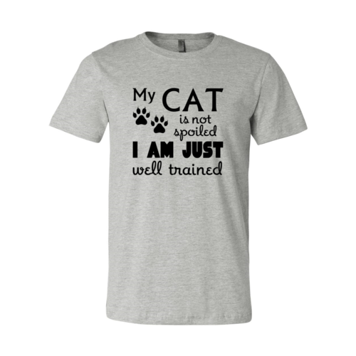 My Cat Is Not Spoiled — I Am Well Trained T-Shirt | Soft Cotton Tee for Cat Moms | Furry Home