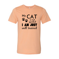 My Cat Is Not Spoiled — I Am Well Trained T-Shirt | Soft Cotton Tee for Cat Moms | Furry Home