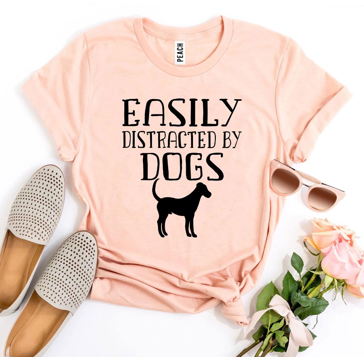 Easily Distracted By Dogs T-Shirt — Wear Your Obsession Proudly | Soft Premium Cotton Tee | Furry Home