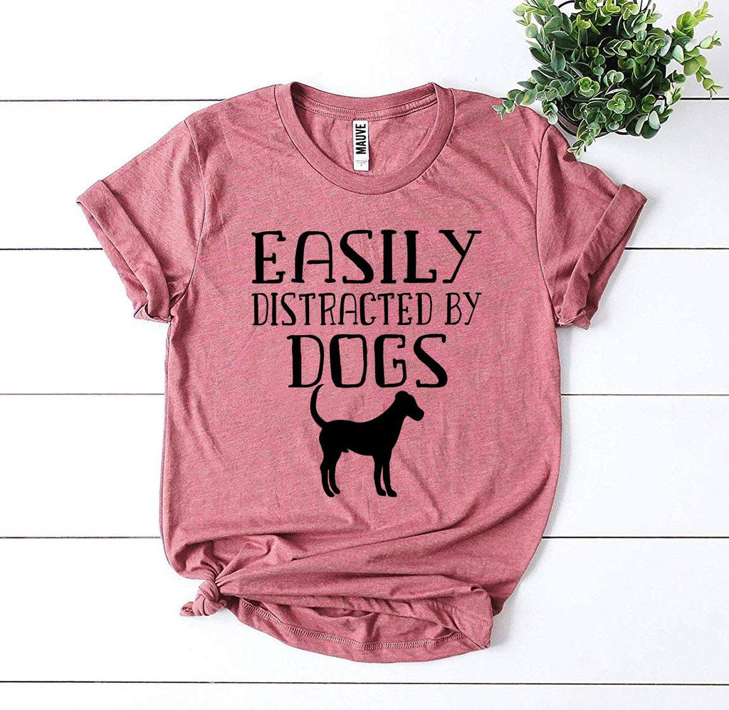 Easily Distracted By Dogs T-Shirt — Wear Your Obsession Proudly | Soft Premium Cotton Tee | Furry Home