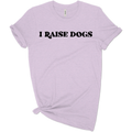 I Raise Dogs" Graphic Tee — Soft Cotton, Unisex Fit & Bold Dog Lover Print | Furry Home